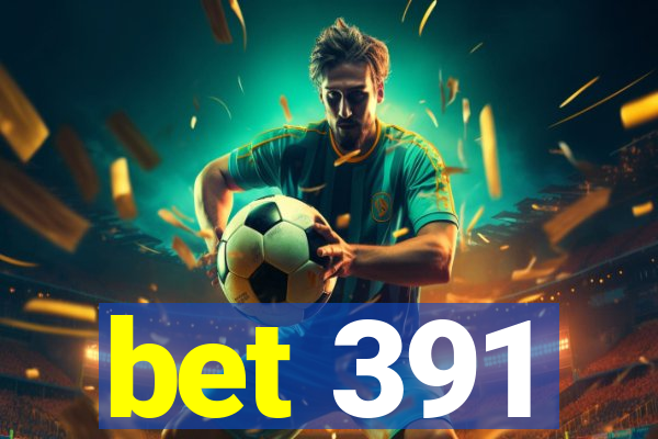 bet 391